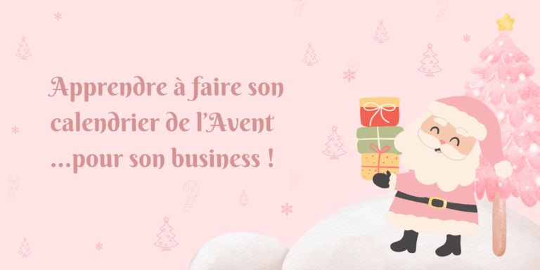 Père-noël et sapin de Noel avec l'écriture "apprendre à faire un calendrier de l'avent pour son business"