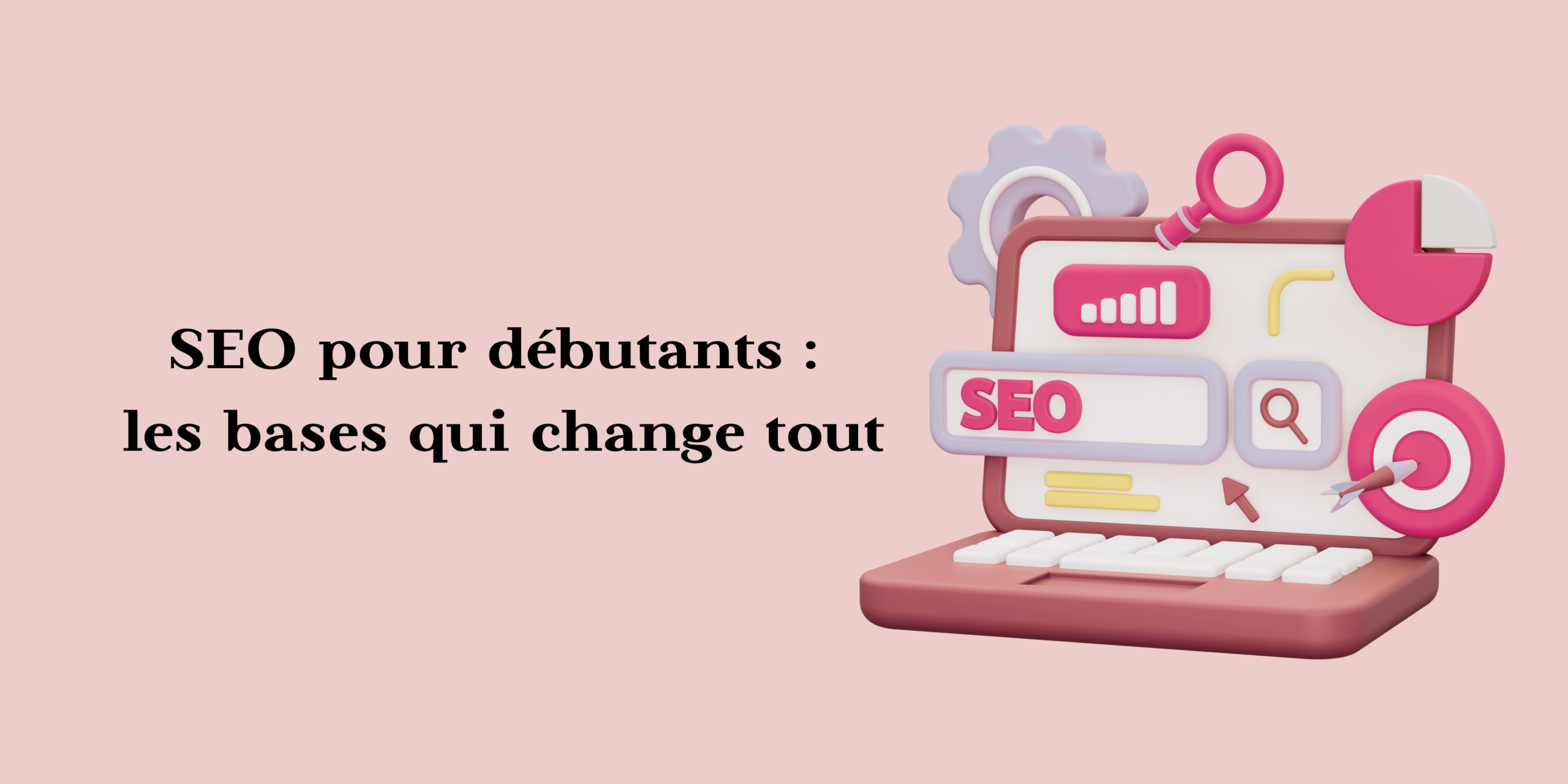 SEO pour débutants : les bases qui change tout