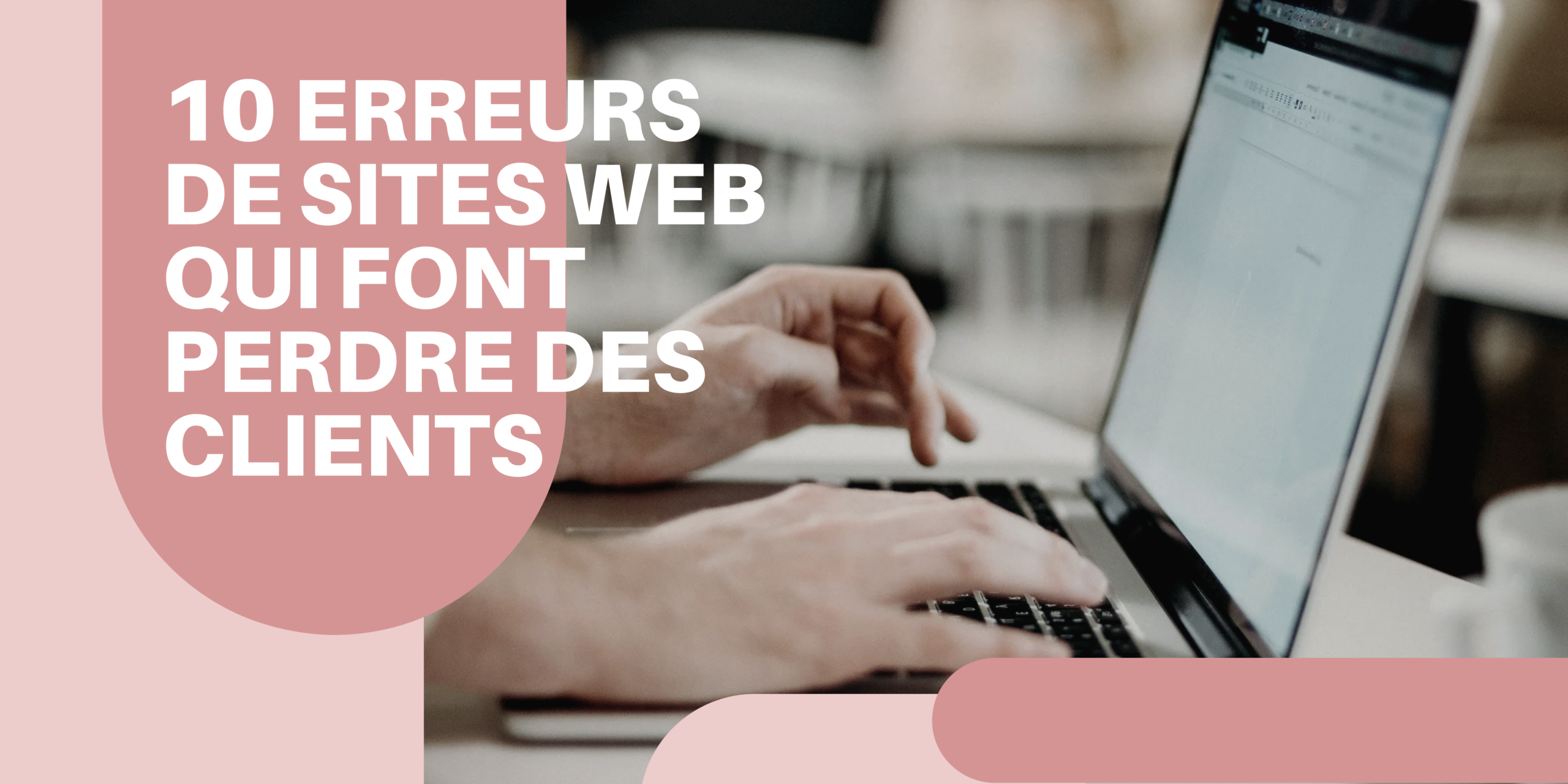 10 erreurs de sites web qui font perdre des clients